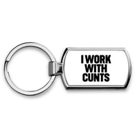 I Work With Cunts Keyring